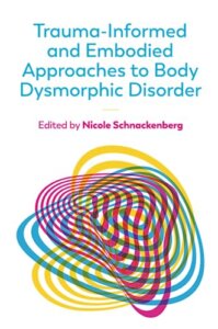 Book cover for Trauma informed approaches to body dysmorphic disorder